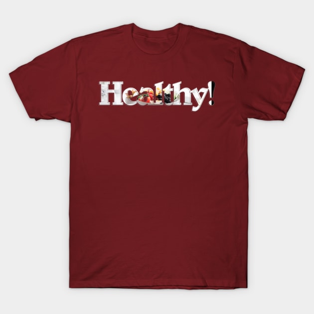 Healthy! T-Shirt by afternoontees